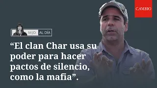 "El clan Char usa su poder para hacer pactos de silencio, como la mafia": María Jimena Duzán