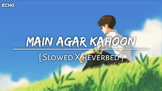 Main Agar Kahoon { Slowed X Reverbed } | Om Shanti Om | Echo Lyric | #lofi #slowedandreverb