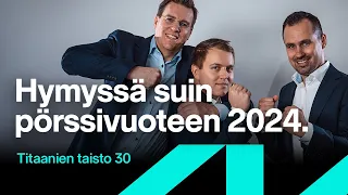 Hymyssä suin pörssivuoteen 2024 | Titaanien taisto 30