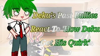 || Deku's past bullies react to 'how deku got his quirk' || A Bit Of A Sh*tpost- || Rushed :") ||