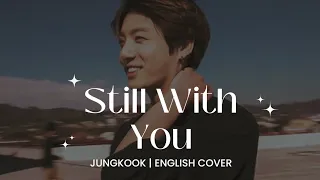 Still With You - Jungkook (English Cover)
