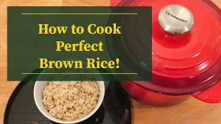 How to Cook Perfect Brown Rice in the Le Creuset Rice Pot