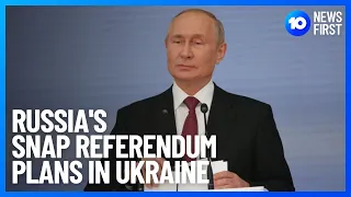 Russia Condemned For Snap Referendum Plans In Ukraine | 10 News First