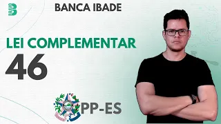 LEI COMPLEMENTAR 46/94 | CONCURSO POLÍCIA PENAL-ES | BANCA IBADE