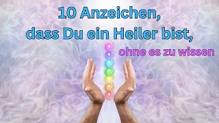 10 Anzeichen, dass Du ein Heiler bist... ohne es zu wissen [ bis jetzt ] @wissens-guru