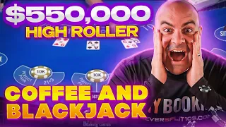 $565,000 Tuesday High Stakes Coffee and Blackjack - Sept 26