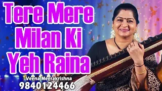 Tere Mere Milan Ki Yeh Raina | तेरे मेरे मिलन की ये रैना - Film Instrumental by Veena Meerakrishna