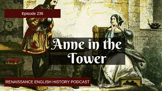 Anne Boleyn's First Week in the Tower: Awaiting Her Fate | Detailed Tudor History