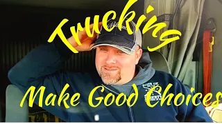 Trucking- making good decisions for the most profit and a better lifestyle