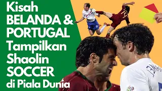 Kisah Belanda & Portugal Tampilkan Shaolin Soccer Di Piala Dunia 2006