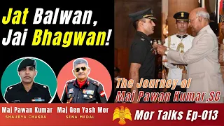 Jat Balwan Jai Bhagwan | Maj Pawan Kumar,SC of Jat Regiment with Maj Gen Yash Mor on #MorTalks Ep-13