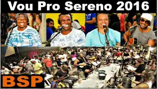 Vou Pro Sereno Samba De Raíz 2016 BSP