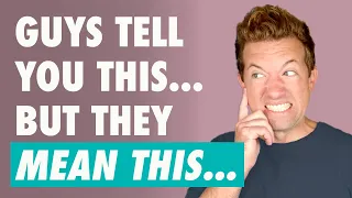 Things Guys Say versus What They REALLY Mean | How To Decode A Man's Words