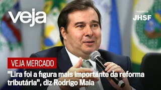 VEJA Mercado | "Lira foi a figura mais importante da reforma tributária", diz Rodrigo Maia