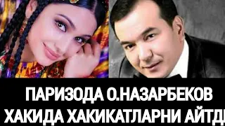 ПАРИЗОДА ОЗОДБЕК НАЗАРБЕКОВ ХАКИДА БАРЧА ХАКИКАТЛАРНИ АЙТДИ