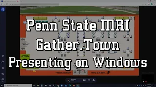 Presenting in MRI's Gather.Town (Windows Users)