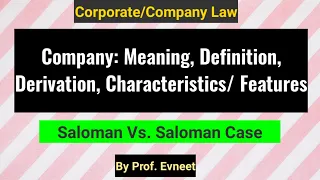 Meaning and Characteristics/Features of Company| Saloman vs. Saloman Case| Corporate Law|Company Law