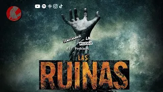 LAS RUINAS: ESMECHANDO LA PELÍCULA