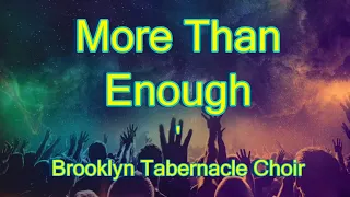 More Than Enough - Brooklyn Tabernacle Choir (With lyrics)