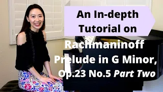 An In-depth Tutorial on Rachmaninoff Prelude in G Minor, Op.23 No.5 (Part Two)