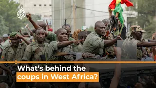 What’s behind the coups in West Africa?