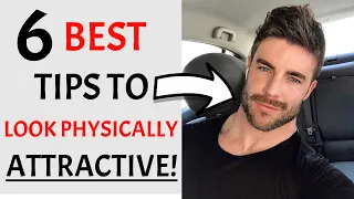 6 BEST Tips To Look Physically ATTRACTIVE | Look MORE Handsome | Men's Fashion 2022!