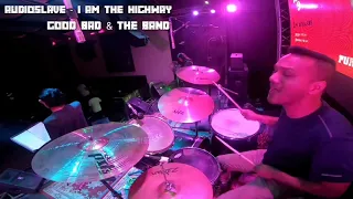 Good bad and the band - i am the highway (drumcam)