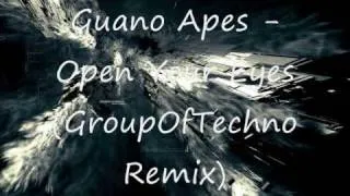 Guano Apes Open Your Eyes (GroupOfTechno Remix)