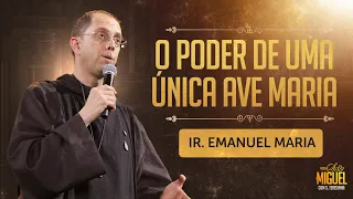 O poder de uma única Ave Maria - Ir Emanuel Maria | Festa de São Miguel 2023