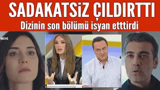 Sadakatsiz dizisinin son bölümü seyirciyi çıldırttı