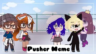 •Pusher Meme• ||Gacha Club|| {Mlb} [Not Original] ♡