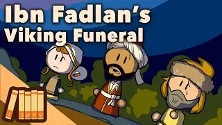 Ibn Fadlan - A Viking Funeral - Extra History