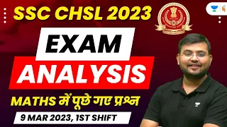 SSC CHSL Exam Analysis 2023 | 9 March (1st Shift) | Maths Asked Questions | Sahil Khandelwal
