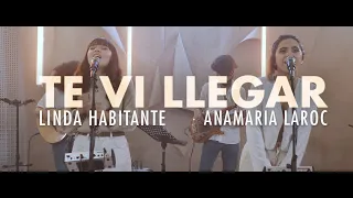 Linda Habitante · Anamaría Laroc - Te Vi Llegar (En Vivo)