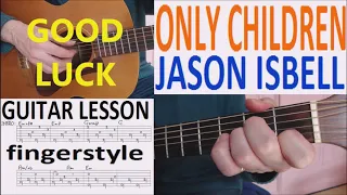 ONLY CHILDREN - JASON ISBELL fingerstyle GUITAR LESSON