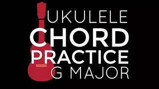 Chord Playalong Practice G Major - Ukulele School