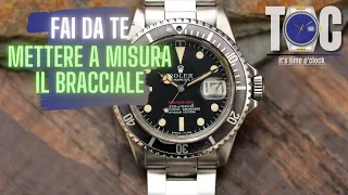 Come regolare alla giusta misura il BRACCIALE di un orologio (Rolex e non solo)