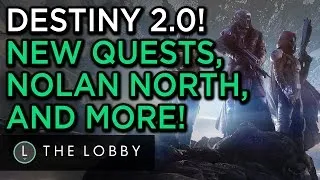 New Quests, Nolan North & More in Destiny 2.0 - The Lobby