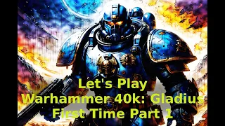 Let's Play Warhammer Gladius Part 1 First Time #letsplay #3hours #firsttime #unknown #warhammer40k