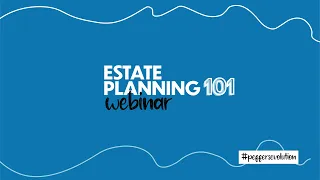 How can you protect your legacy?  - Estate Planning 101 Webinar