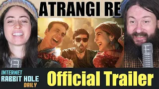 Atrangi Re - Official Trailer |Akshay Kumar, Sara A Khan, Dhanush, Aanand L R| irh daily REACTION!