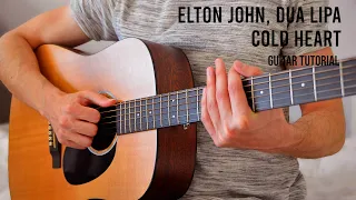 Elton John, Dua Lipa - Cold Heart (PNAU Remix) EASY Guitar Tutorial With Chords / Lyrics