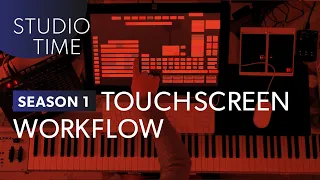 Touchscreen Workflow [Studio Time: S1E8]