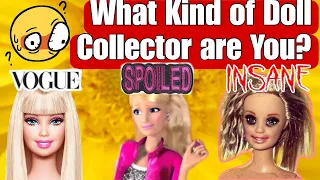 7 Types of Barbie Doll/Fashion Figure Collectors: Which one are YOU? Commentary for Doll Collectors
