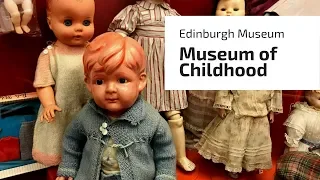 A Visit to the Museum of Childhood in Edinburgh