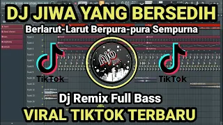 DJ JIWA YANG BERSEDIH REMIX FULL BASS || BERLARUT LARUT BERPURA PURA SEMPURNA || DJ VIRAL TIKTOK