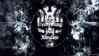 Hate Everything - Xtrullor (Audio Portal Release)