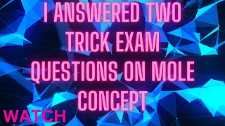 Exam questions on mole concept answered so easily.