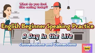 English Beginner Speaking Practice | A Day in the Life | #englishlearning