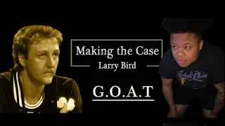 IS LARRY BIRD THE G.O.A.T | MAKING THE CASE | REACTION